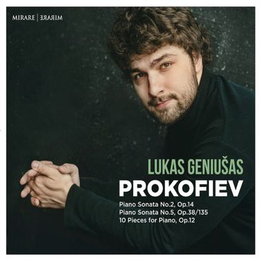 Lukas Geniusas - Prokofiev, Sonates pour piano nos 2 et 5. Mirare. 675. Lukas Geniusas - Prokofiev, Sonates pour piano nos 2 et 5. Mirare. 675.