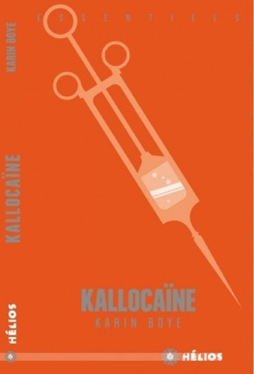 « Kallocaïne » de Karin BOYE, aux éditions Hélios. « Kallocaïne » de Karin BOYE, aux éditions Hélios.