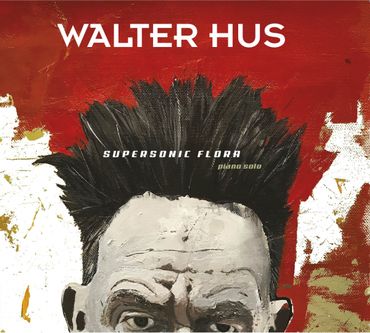 Walter Hus, Supersonic Flora Walter Hus, Supersonic Flora