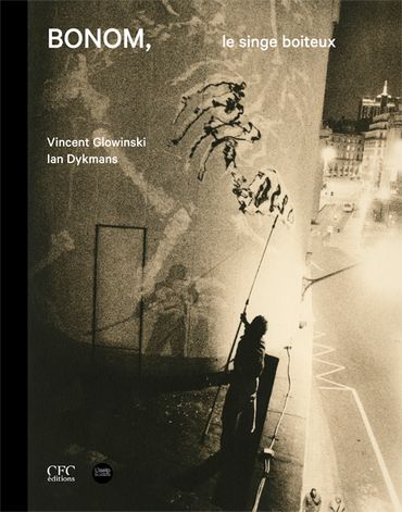 Bonom, le singe boiteux Dessins, peintures, sculptures : Vincent Glowinski / Photographies : Ian Dykmans Bonom, le singe boiteux Dessins, peintures, sculptures : Vincent Glowinski / Photographies : Ian Dykmans