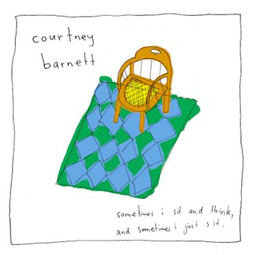 Courtney Barnett "Sometimes I Sit and Think and Sometimes I just Sit" Courtney Barnett "Sometimes I Sit and Think and Sometimes I just Sit"