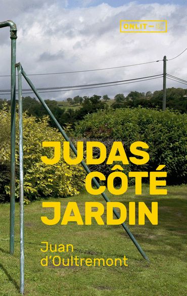Couverture de "Judas côté jardin" de Juan d'Oultremont (On lit) Couverture de "Judas côté jardin" de Juan d'Oultremont (On lit)