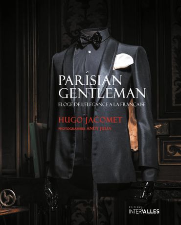 "Parisian Gentleman" par Hugo Jacomet - Editions Intervalles - Prix : 59€ "Parisian Gentleman" par Hugo Jacomet - Editions Intervalles - Prix : 59€