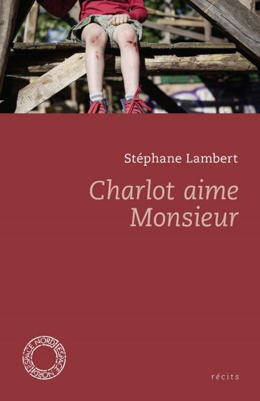 Couverture du livre "Charlot aime Monsieur" de Stéphane Lambert (Récits) Couverture du livre "Charlot aime Monsieur" de Stéphane Lambert (Récits)