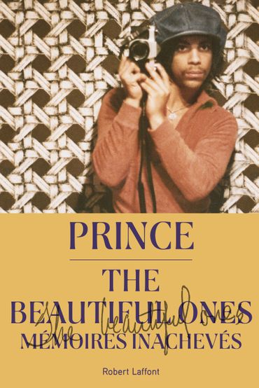 Prince, The Beautiful Ones, mémoires inachevées, en collaboration avec Dan Piepenbring Prince, The Beautiful Ones, mémoires inachevées, en collaboration avec Dan Piepenbring