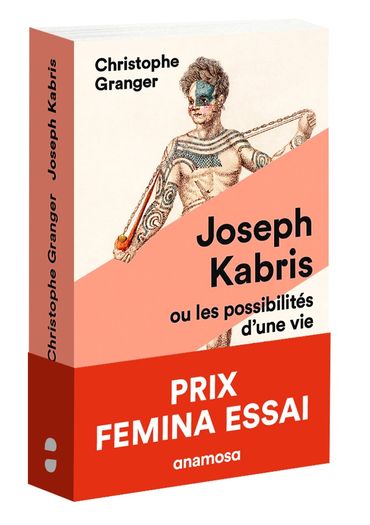 Christophe Granger, "Joseph Kabris ou les possibilités d’une vie" Christophe Granger, "Joseph Kabris ou les possibilités d’une vie"