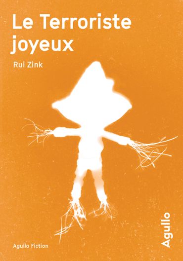 "Le terroriste joyeux", Rui Zink - Ed. Agullo "Le terroriste joyeux", Rui Zink - Ed. Agullo
