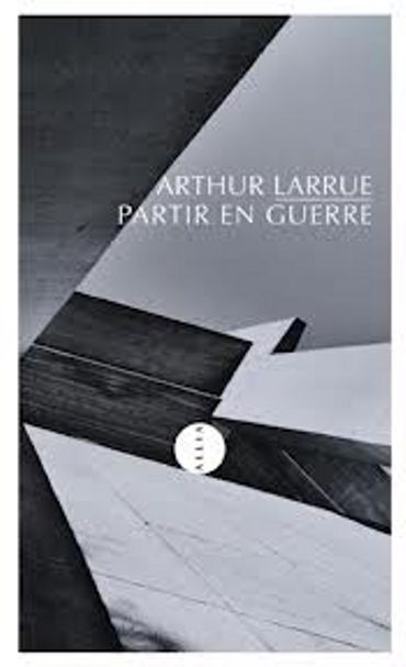Arthur Larrue – Partir en Guerre – Ed Allia Arthur Larrue – Partir en Guerre – Ed Allia