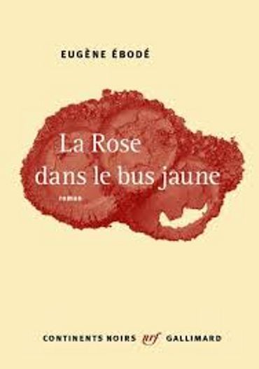 « la rose dans le bus jaune », Eugène Ebodé ; Gallimard « la rose dans le bus jaune », Eugène Ebodé ; Gallimard