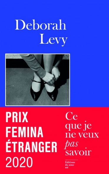 Deborah Levy, Le Coût de la vie et Ce que je ne veux pas savoir Deborah Levy, Le Coût de la vie et Ce que je ne veux pas savoir