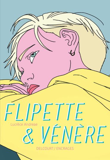 "Flipette et Vénère" de Lucrèce Andreae (Delcourt)
"Flipette et Vénère" de Lucrèce Andreae (Delcourt)