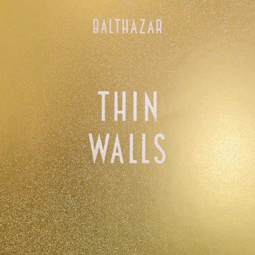 Balthazar "Thin Walls" Balthazar "Thin Walls"