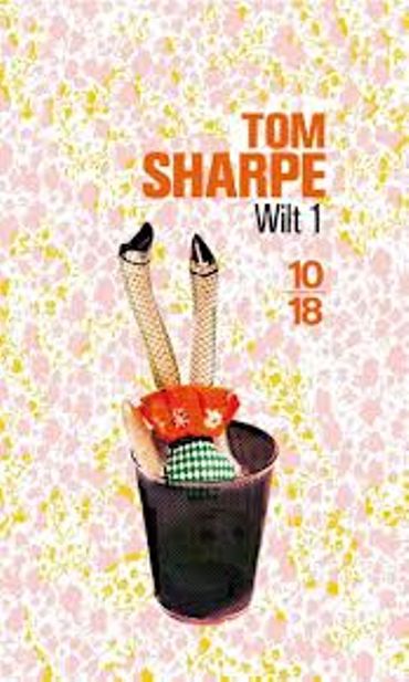 « Wilt 1 » de Tom Sharpe – Ed 10/18 « Wilt 1 » de Tom Sharpe – Ed 10/18