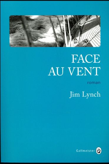 CHRONIQUE LITTERAIRE - "Face au vent" de Jim Lynch CHRONIQUE LITTERAIRE - "Face au vent" de Jim Lynch