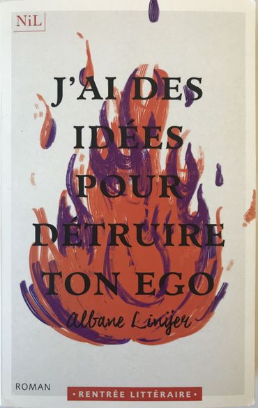 « J’ai des idées pour détruire ton égo » d’Albane Linÿer, aux éditions du Nil. « J’ai des idées pour détruire ton égo » d’Albane Linÿer, aux éditions du Nil.