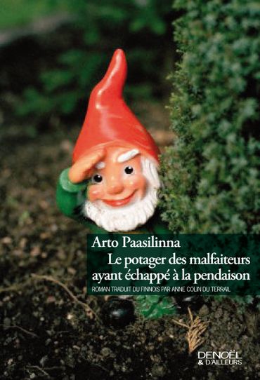 "Le Potager des malfaiteurs ayant échappé à la pendaison", d'Arto Paasilinna, chez Denoël "Le Potager des malfaiteurs ayant échappé à la pendaison", d'Arto Paasilinna, chez Denoël