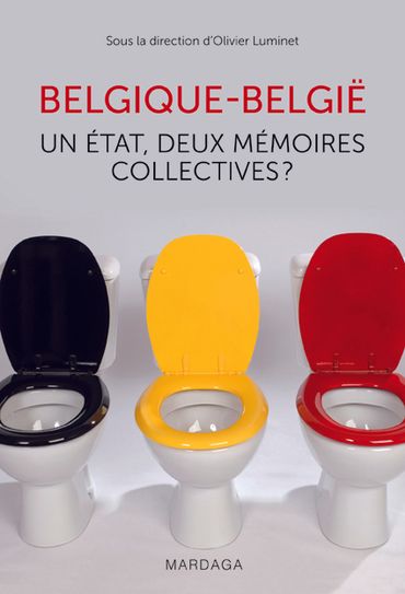 Livre: "Belgique-Belgïe, Un état deux mémoires collectives" Livre: "Belgique-Belgïe, Un état deux mémoires collectives"