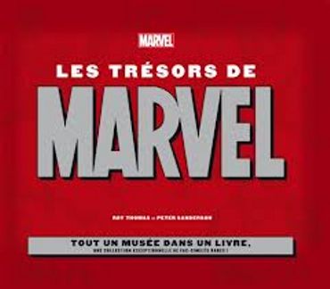 «Les trésors de Marvel » de Roy Thomas et Peter Sanderson – Ed Marvel «Les trésors de Marvel » de Roy Thomas et Peter Sanderson – Ed Marvel