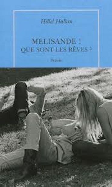 "MÉLISANDE! QUE SONT LES RÊVES?", de HILLEL HALKIN- Ed Quai Voltaire "MÉLISANDE! QUE SONT LES RÊVES?", de HILLEL HALKIN- Ed Quai Voltaire
