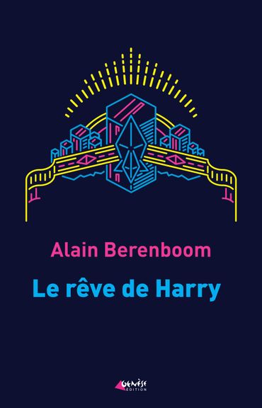 Couverture du livre "Le rêve de Harry" d'Alain Berenboom (Génèse) Couverture du livre "Le rêve de Harry" d'Alain Berenboom (Génèse)