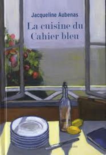 «La cuisine du cahier bleu » de Jacqueline Aubenas – Ed Les impressions nouvelles «La cuisine du cahier bleu » de Jacqueline Aubenas – Ed Les impressions nouvelles