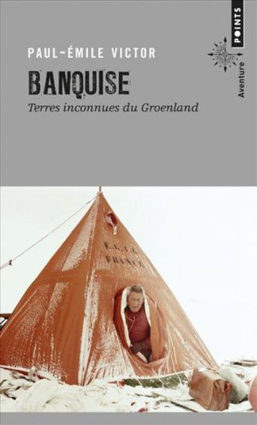 "Banquise" de Paul-Emile Victor "Banquise" de Paul-Emile Victor