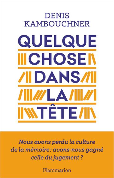 Quand le philosophe Denis Kambouchner a "Quelque chose dans la tête" Quand le philosophe Denis Kambouchner a "Quelque chose dans la tête"
