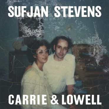 Sufjan Stevens 'Carrie & Lowell' Sufjan Stevens 'Carrie & Lowell'