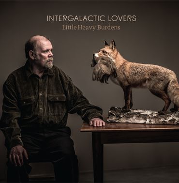 Intergalactic Lovers, "Little Heavy Burdens" Intergalactic Lovers, "Little Heavy Burdens"
