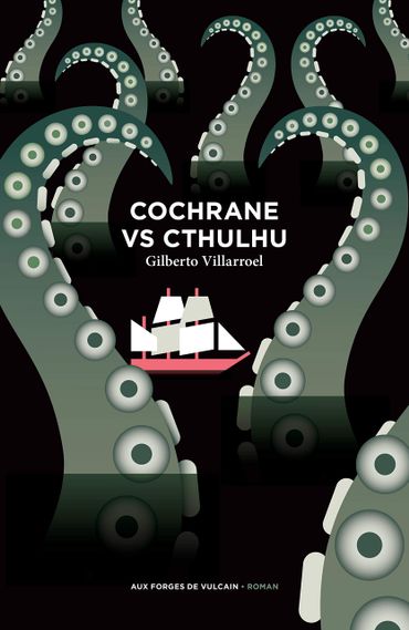 "Cochrane VS Cthulhu" de Gilberto Villaroel (Aux Forges de Vulcain) "Cochrane VS Cthulhu" de Gilberto Villaroel (Aux Forges de Vulcain)