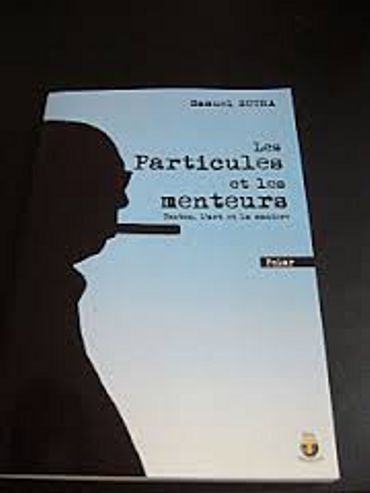 Samuel Sutra," Les Particules et les Menteurs : Tonton, l'Art et la Manière", Ed. Terriciaë Samuel Sutra," Les Particules et les Menteurs : Tonton, l'Art et la Manière", Ed. Terriciaë