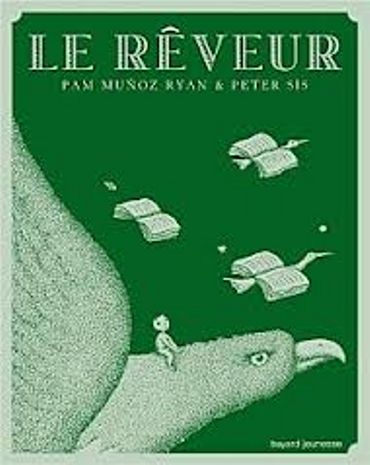« Le rêveur" de Pam Munoz Ryan & Peter Sis - Ed Bayard jeunesse « Le rêveur" de Pam Munoz Ryan & Peter Sis - Ed Bayard jeunesse
