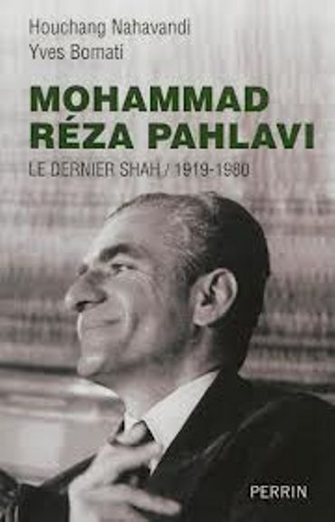 "Mohammad Reza Pahlavi. Le dernier Shah 1919-1980", de Houchang Nahavandi et Yves Bomati - Ed PERRIN "Mohammad Reza Pahlavi. Le dernier Shah 1919-1980", de Houchang Nahavandi et Yves Bomati - Ed PERRIN