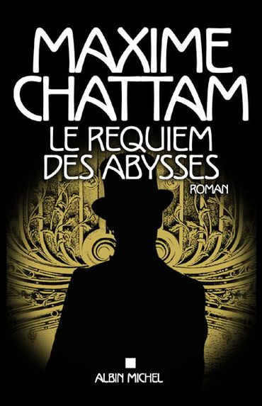 "Le Requiem des Abysses", de Maxime Chattam, chez Albin Michel "Le Requiem des Abysses", de Maxime Chattam, chez Albin Michel