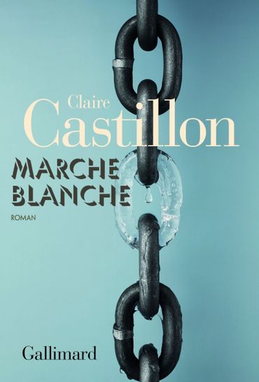 Couverture de "Marche Blanche" de Claire Castillon (Gallimard) Couverture de "Marche Blanche" de Claire Castillon (Gallimard)
