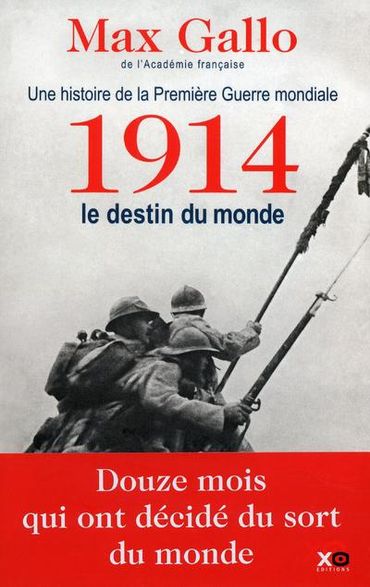 Max Gallo, 1914, le destin du monde Max Gallo, 1914, le destin du monde