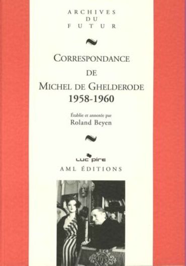 Michel de Ghelderode, Correspondance 1958-1960 Michel de Ghelderode, Correspondance 1958-1960