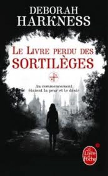 «Le livre perdu des sortilèges » de Deborah Harkness– Ed Le Livre de Poche/ Orbit «Le livre perdu des sortilèges » de Deborah Harkness– Ed Le Livre de Poche/ Orbit
