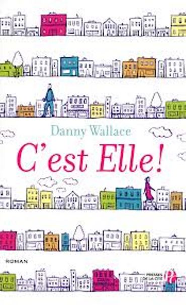 « C'est elle! » de Danny Wallace- Éditions Presse de la Cité « C'est elle! » de Danny Wallace- Éditions Presse de la Cité