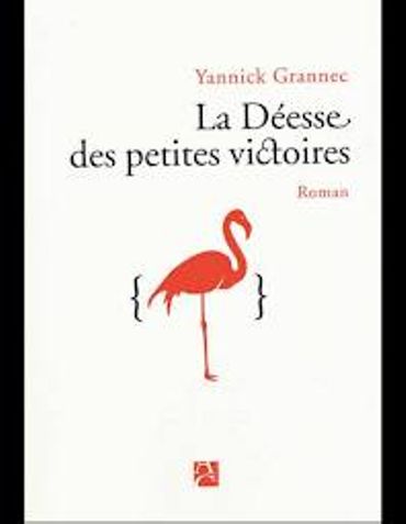 « La déesse des petites victoires » de Yannick Grannec - Ed Anne Carrière « La déesse des petites victoires » de Yannick Grannec - Ed Anne Carrière