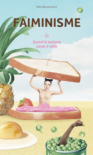 "Faiminisme, quand le sexisme passe à table" de Nora Bouazzouni "Faiminisme, quand le sexisme passe à table" de Nora Bouazzouni