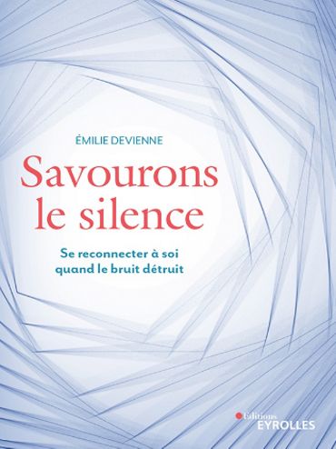 Comment savourer le silence pour prévenir les maladies et se ressourcer Comment savourer le silence pour prévenir les maladies et se ressourcer