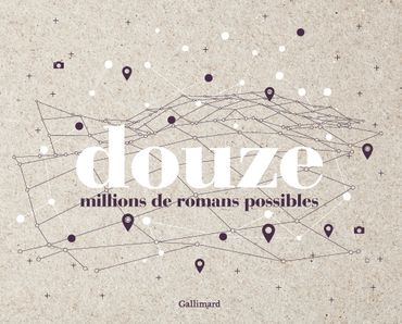 "Douze millions de romans possibles" (Gallimard) "Douze millions de romans possibles" (Gallimard)