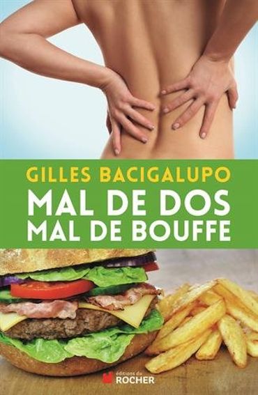Mal de dos, mal de bouffe - Gilles Bacigalupo - éditions du Rocher Mal de dos, mal de bouffe - Gilles Bacigalupo - éditions du Rocher