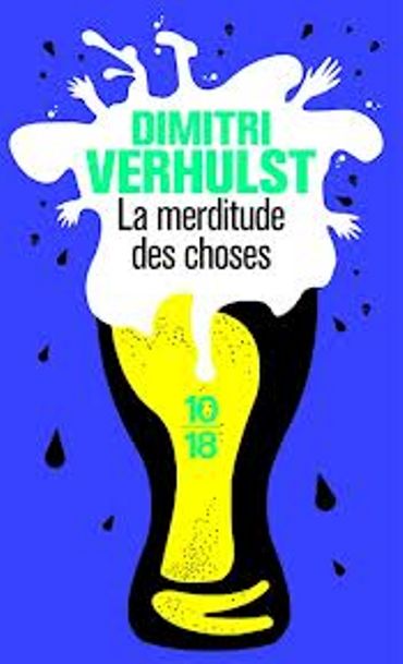 « La merditude des choses » de Dimitri Verhulst – Ed 10/18 « La merditude des choses » de Dimitri Verhulst – Ed 10/18
