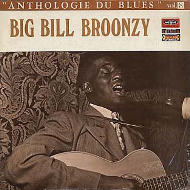 Big Bill Broonzy (1893-1958) Anthologie du blues vol. 8 Big Bill Broonzy (1893-1958) Anthologie du blues vol. 8