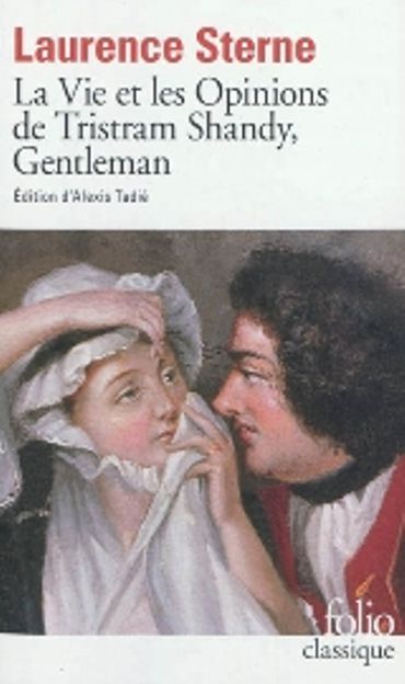 «La vie et les opinions de Tristram Shandy, Gentleman » de Laurence Sterne – Ed Folio classiques «La vie et les opinions de Tristram Shandy, Gentleman » de Laurence Sterne – Ed Folio classiques
