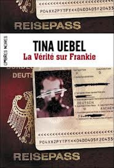 Tina Uebel – « La Vérité sur Frankie » – Ed. Ombres Noires Tina Uebel – « La Vérité sur Frankie » – Ed. Ombres Noires