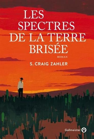 "Les Spectres de la terre brisée" - S. Craig Zahler - Ed. Gallmeister "Les Spectres de la terre brisée" - S. Craig Zahler - Ed. Gallmeister