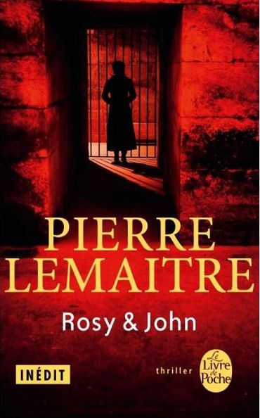 Pierre Lemaitre, Rosy & John (le Livre de Poche) Pierre Lemaitre, Rosy & John (le Livre de Poche)